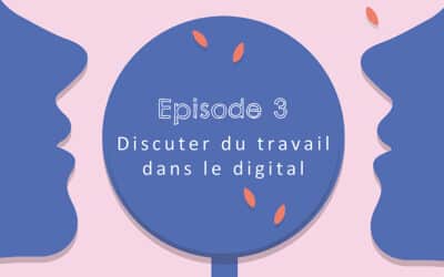 Discuter du travail dans le digital (Podcast)